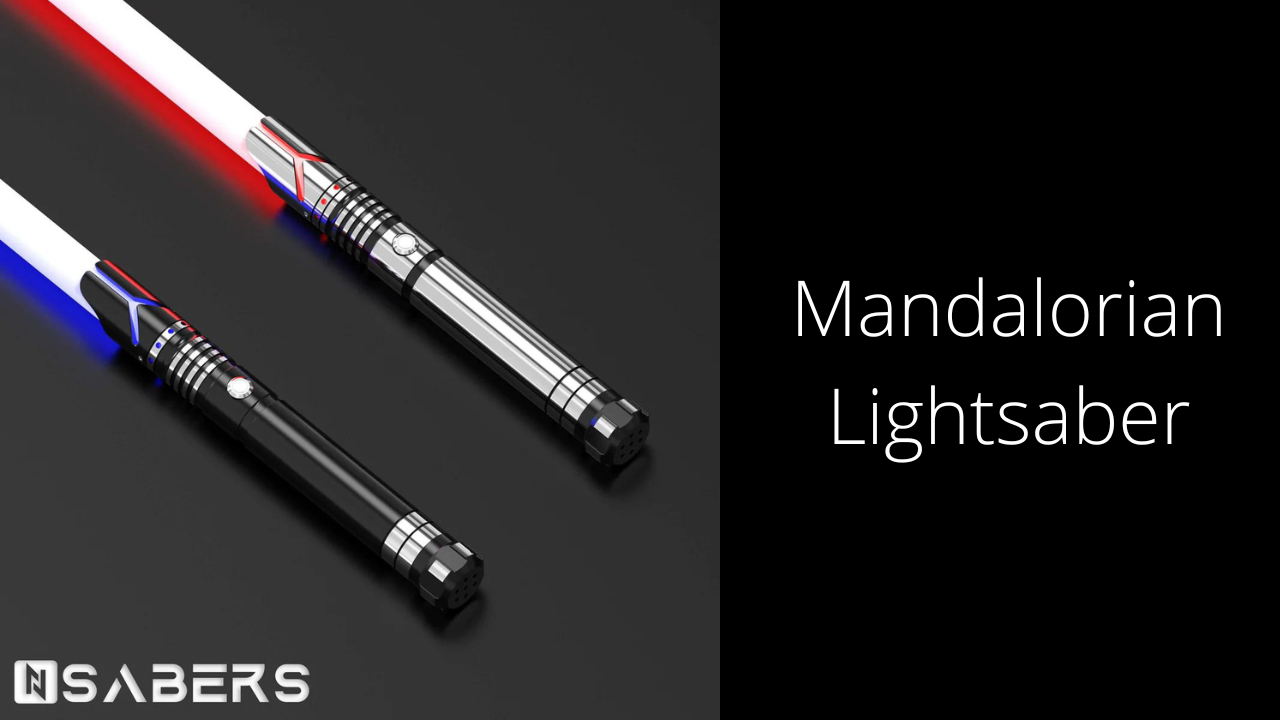 NSABERS Mandalorian Lightsaber | T is for Tech