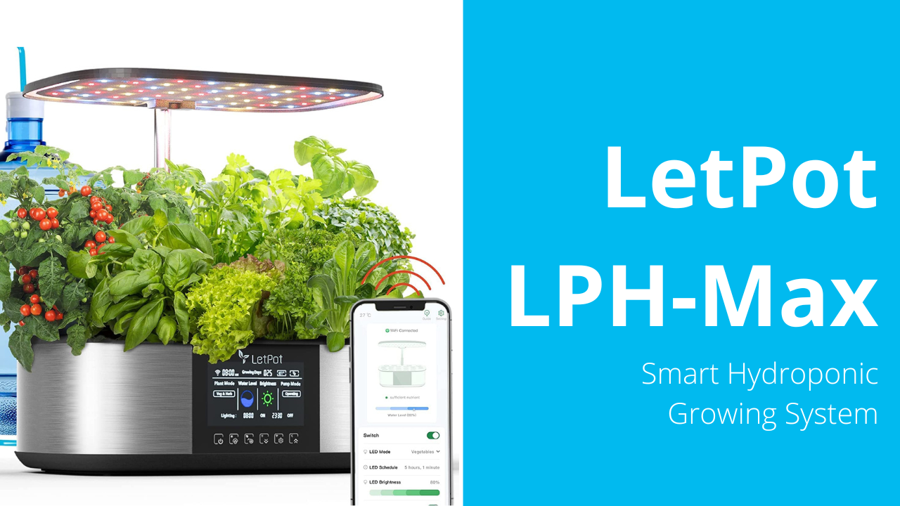 LetPot LPH-Max | T is for Tech